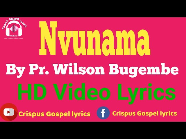 Nvunama by Pastor Wilson Bugembe HD Video Lyrics Made by Crispus Savia class=