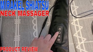 Mirakel Neck Massager Review  Shiatsu Back Neck Massager with