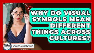 Why Do Visual Symbols Mean Different Things Across Cultures? - Media Literacy For Everyone