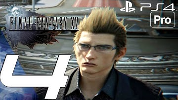 FINAL FANTASY XV - Gameplay Walkthrough Part 4 - Iris & Lestallum (PS4 PRO)