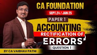 RECTIFICATION OF ERRORS | QUESTION 1 | CA FOUNDATION | PAPER 1: ACCOUNTING | CA VAIBHAV PATNI