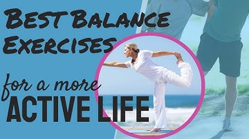 Balance Exercises for an ACTIVE Lifestyle