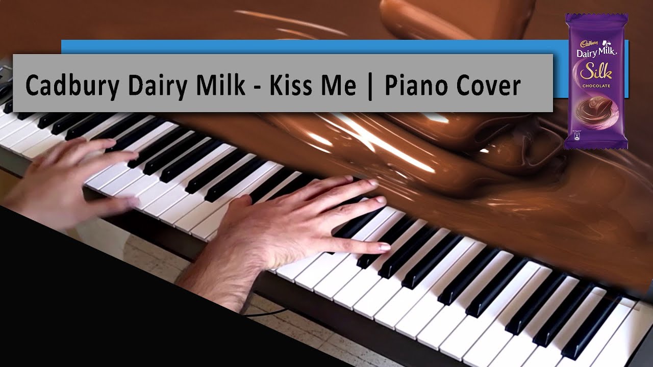 Cadbury Dairy Milk Song Kiss me close your eyes Piano cover YouTube