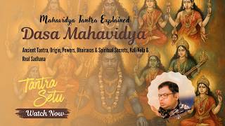 Dasa Mahavidya Tantra Explained | Ancient Tantra, Powers, Bhairava & Spiritual Secrets, Real Sadhana