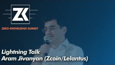 zkSummit - Lightning Talk: Aram Jivanyan (Zcoin/Lelantus)