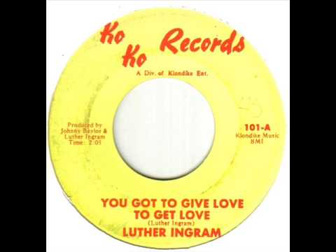 Luther Ingram You Got To Give Love To Get Love