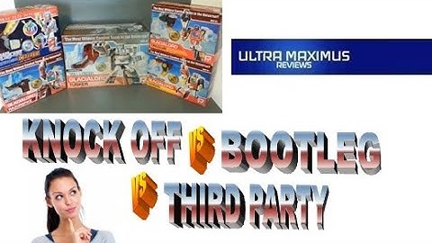 💥 Knock Off vs Bootleg vs Third Party