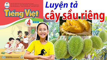 Luyện tả " CÂY SẦU RIÊNG " trang 58 || Tiếng Việt Lớp 4 Tập 1 Sách Cánh Diều