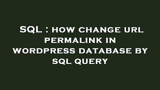 SQL : how change url permalink in wordpress database by sql query