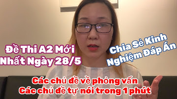 Chia sẻ đề thi A2 mới nhất thi ngày 28/5! Có nhiều chủ đề để các bạn có thể tham khảo❤️