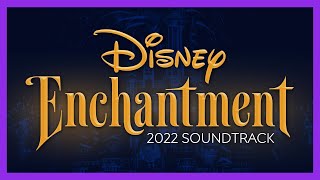 (NEW) Disney Enchantment 2022 Soundtrack - Walt Disney World