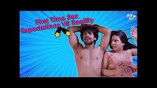 First Time Sex : Expectation Vs Reality - POPxo