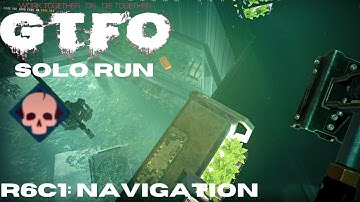 GTFO - R6C1 solo ("Navigation") [High]