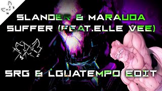 SLANDER & MARAUDA - Suffer (feat.Elle Vee) (SRG & LguaTempo Edit)