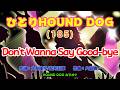 ひとりHOUND DOG(185)【Don't Wanna Say Good-bye】