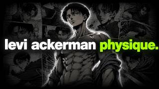 How to Get the Levi Ackerman Physique at Home