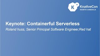 Keynote: Containerful Serverless - Roland Huss, Senior Principal Software Engineer, Red Hat