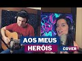 NOSSA FREQUÊNCIA - Aos Meus Heróis | Cover