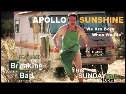 Apollo Sunshine "We Are Born When We Die" on BREAKING BAD