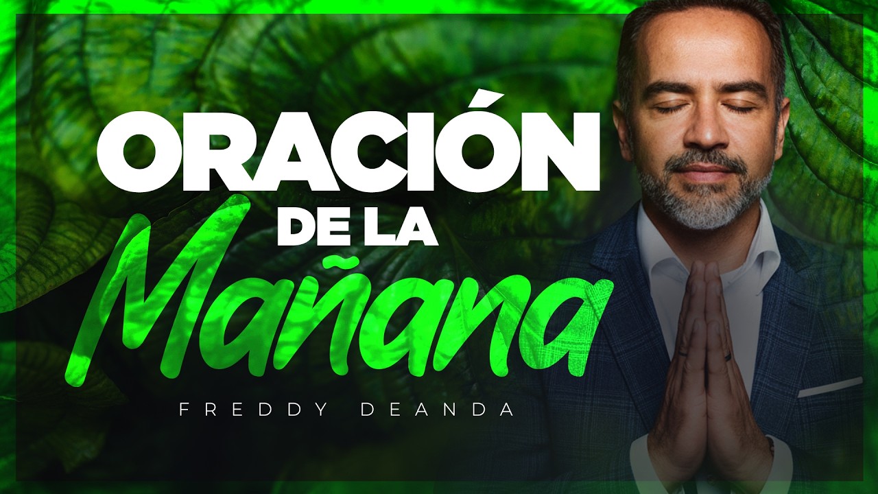 Salmo 100 Oración de la Mañana | Freddy DeAnda - YouTube