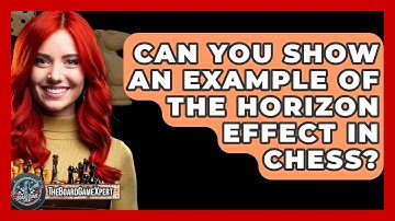 Can You Show An Example Of The Horizon Effect In Chess? - The Board Game Xpert