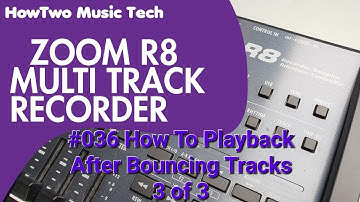 #036 How To Playback After Bouncing Tracks 3 of 3 ZOOM R8