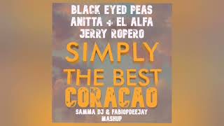 BLACK EYED PEAS ANITTA EL ALFA JERRY ROPERO - SIMPLY THE BEST CORACAO (SAMMA DJ FABIOPDEEJAY MASHUP)