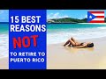 15 Best reasons NOT to retire to Puerto Rico!  Don't live in Puerto Rico!