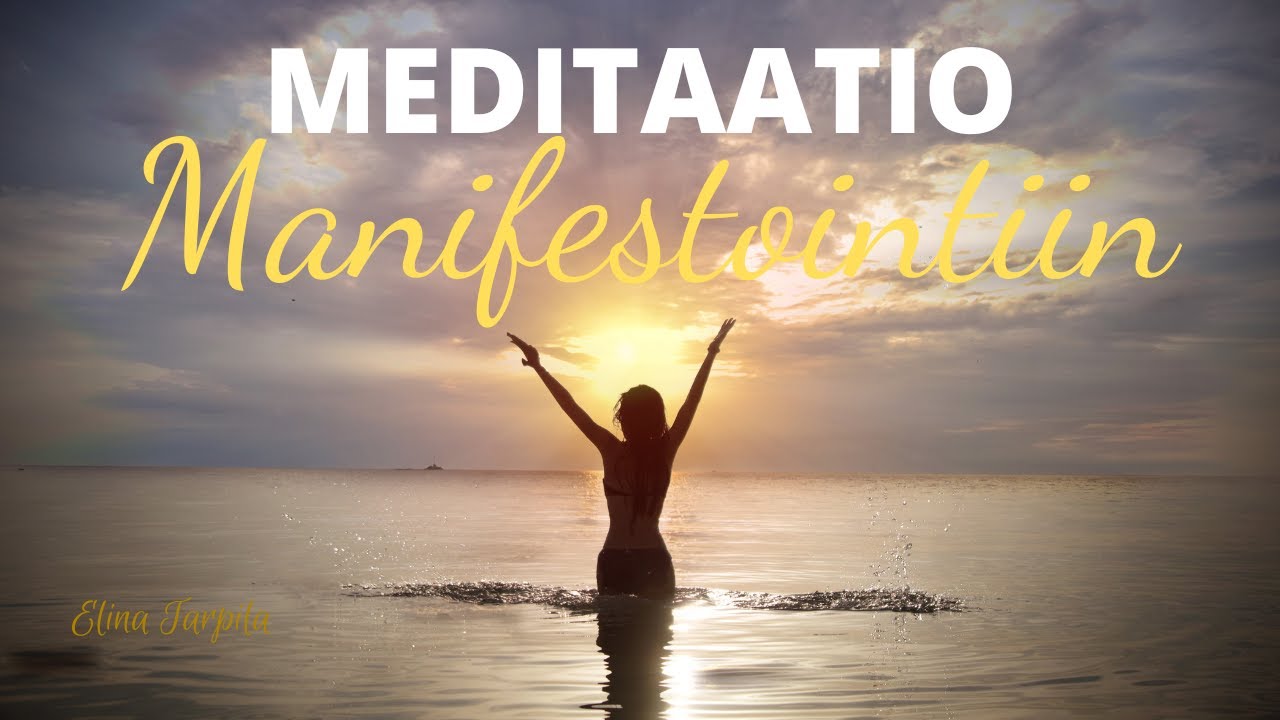 Meditaatio nopeaan manifestointiin | Kun haluat luoda uusia asioita elämääsi #manifestointi