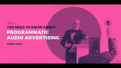 What you need to know about programmatic audio advertising