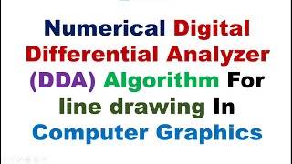Numerical Digital Differential Analyzer (DDA) Algorithm For line drawing In Computer Graphics