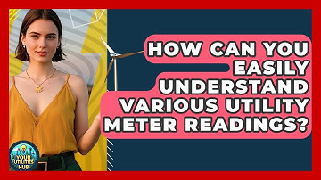 How Can You Easily Understand Various Utility Meter Readings? - Your Utilities Hub