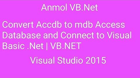 Convert accdb To mdb Access Database and Connect to Visual Basic .net | Anmol VB.Net