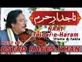 Taj dar e haram  ustad raees khan the best violinist  live one of the best naat