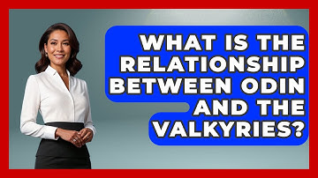 What Is the Relationship Between Odin and the Valkyries? | Exploring Ancient Myths