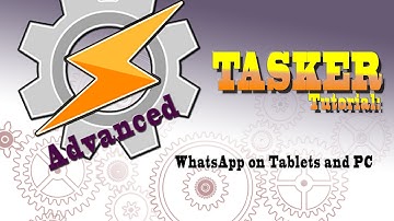 Tasker Advanced: WhatsApp on tablet and PC