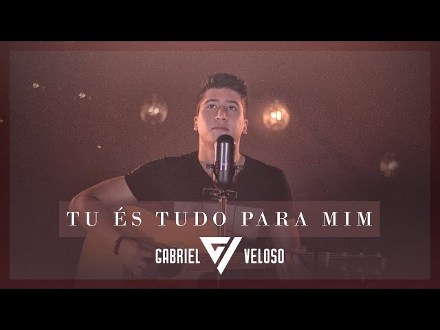 Gabriel Veloso - Tu és tudo para mim | Clipe Oficial class=