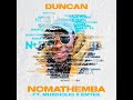Nomathemba- Duncan ft MusiholiQ  & Emtee (Audio)#mzansimusic #trending