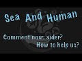 Sea and human comment nous aider