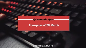 Transpose Of A 2D Matrix (2D Array), @Leetcode,@C++.