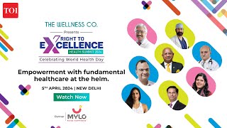 Times of India’s Right To Excellence Health Summit 2024 | World Health Day | My Health, My Right