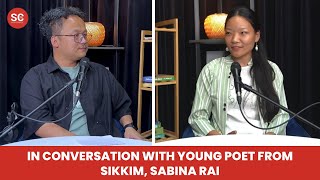 In conversation with young poet from Sikkim, Sabina Rai I THE SIKKIM CHRONICLE