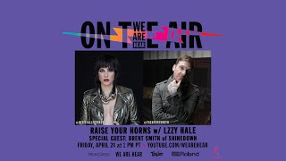 WE ARE HEAR "ON THE AIR" - RAISE YOUR HORNS WITH LZZY HALE FT. BRENT SMITH (SHINEDOWN)