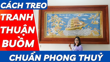 Cách Treo Tranh Thuận Buồm Xuôi Gió Chuẩn Phong Thuỷ | Mỹ Nghệ Âu Lạc