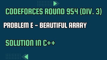Codeforces Round 954 (Div. 3) Problem E. Beautiful Array Full Solution In C++