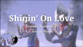 Ultraman Tiga And Ultraman Dyna The Movie Theme Song | Shinin' On Love | Romaji And English Lyrics