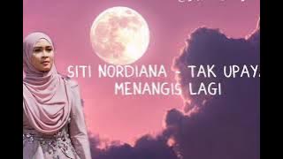 Siti Nordiana - Tak Upaya Menangis Lagi | Lirik