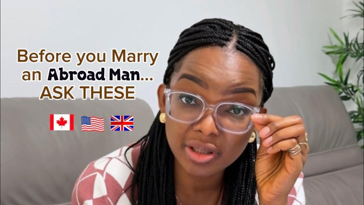 Before You Marry an Abroad Man, Ask These Important Questions First.