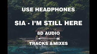 Sia - I'm Still Here (8D Audio)