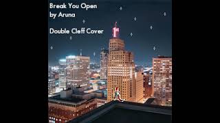 Aruna - Break You Open - Double Cleff Cover